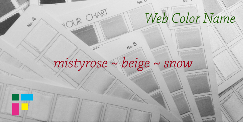 ウェブ用カラーネーム　mistyrose beige snow